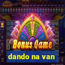 dando na van